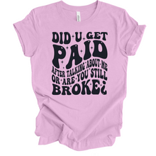Load image into Gallery viewer, Did You Get Paid For Talking About Me T Shirt
